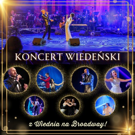 Koncert Wiedeński - Noworoczna Gala 2025 - z Wiednia na Broadway!